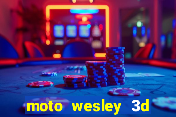 moto wesley 3d dinheiro infinito