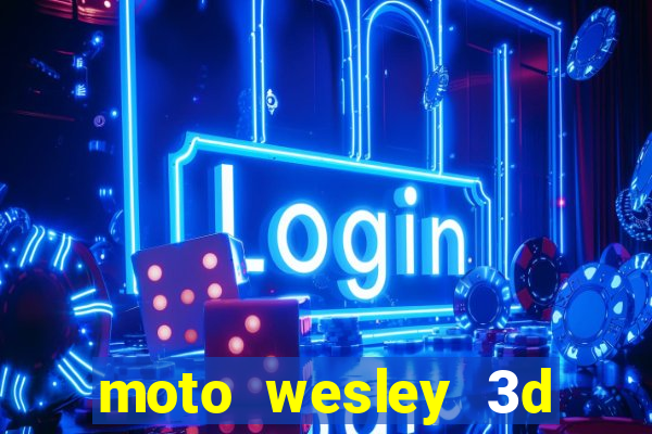 moto wesley 3d dinheiro infinito