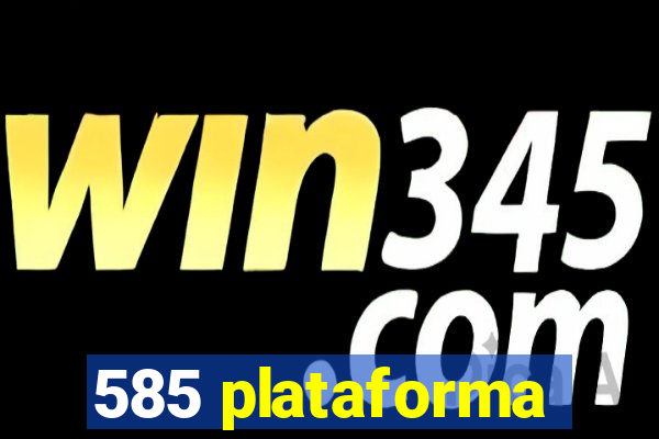 585 plataforma