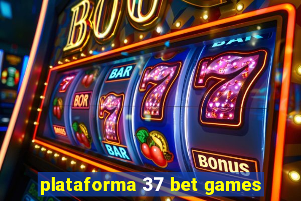 plataforma 37 bet games