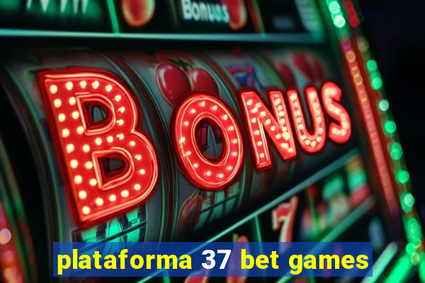 plataforma 37 bet games