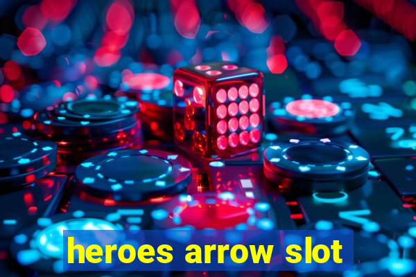 heroes arrow slot