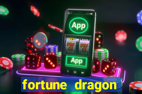 fortune dragon dinheiro infinito