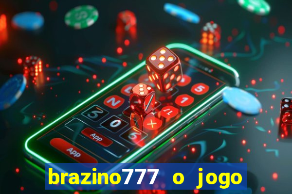 brazino777 o jogo da galera