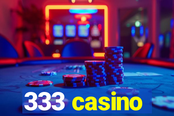 333 casino