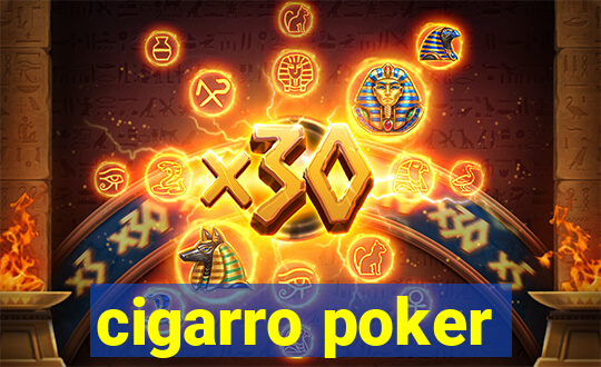 cigarro poker