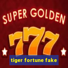 tiger fortune fake