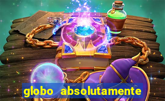 globo absolutamente tudo com