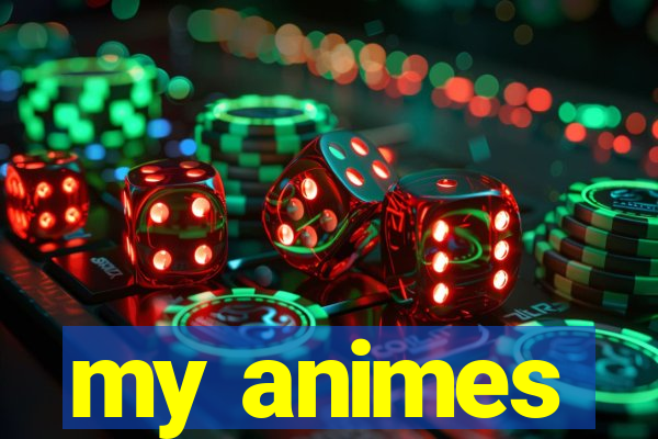 my animes