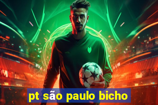 pt são paulo bicho