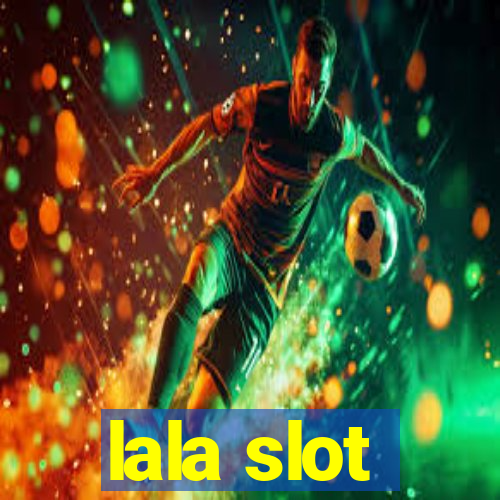 lala slot