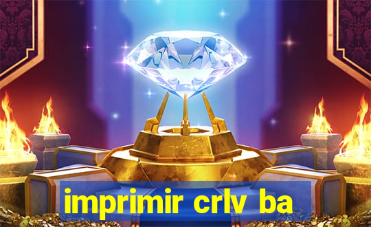 imprimir crlv ba