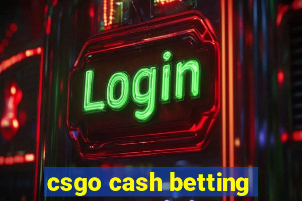 csgo cash betting