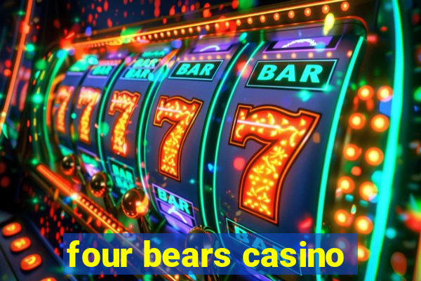 four bears casino