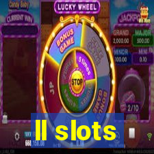 ll slots