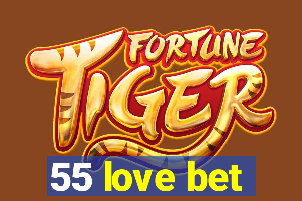 55 love bet