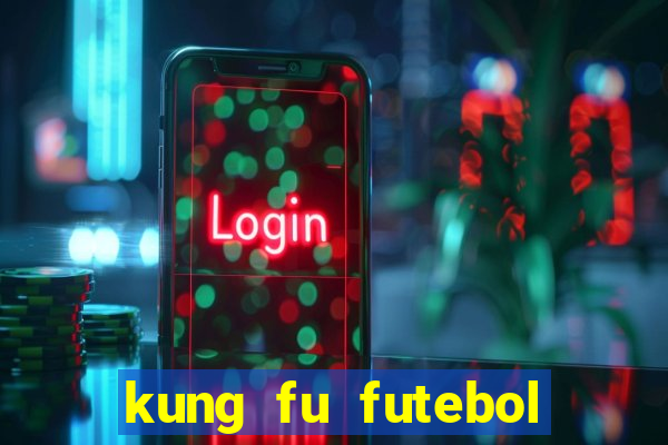 kung fu futebol clube online