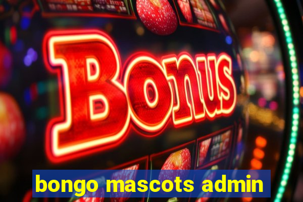 bongo mascots admin