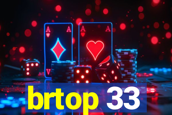 brtop 33