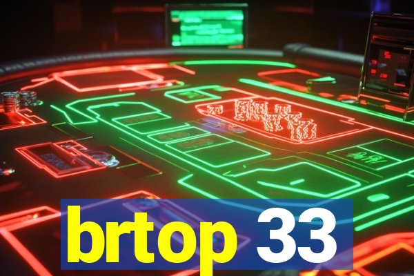 brtop 33