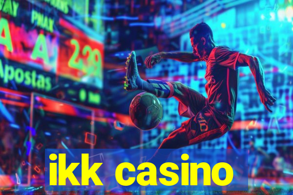 ikk casino