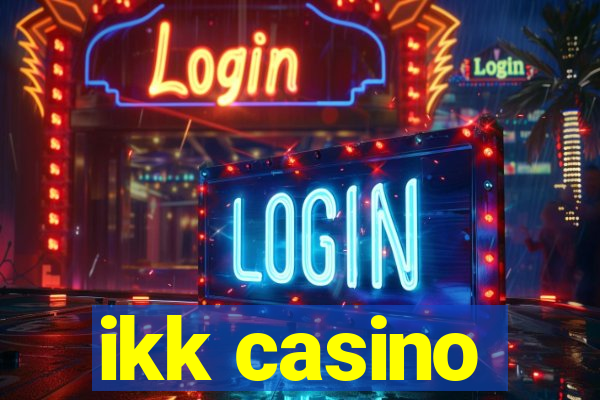 ikk casino