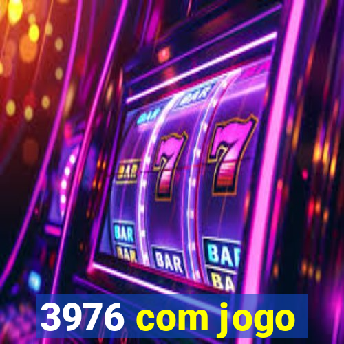 3976 com jogo