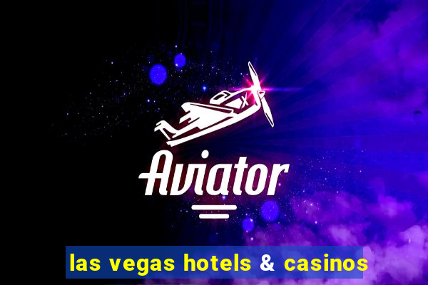 las vegas hotels & casinos