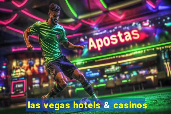 las vegas hotels & casinos