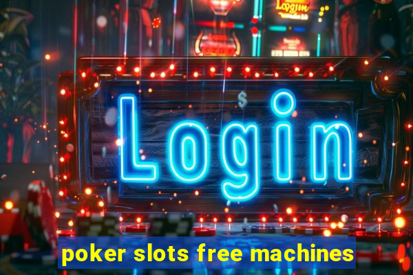 poker slots free machines