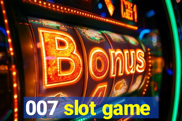 007 slot game