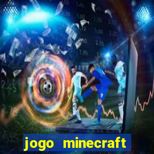 jogo minecraft pocket edition