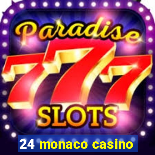 24 monaco casino