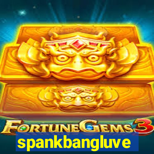 spankbangluve