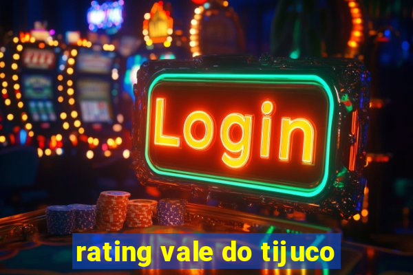 rating vale do tijuco