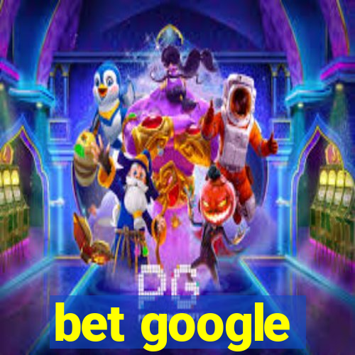 bet google