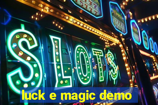 luck e magic demo