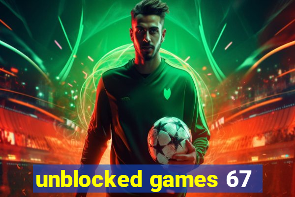 unblocked games 67