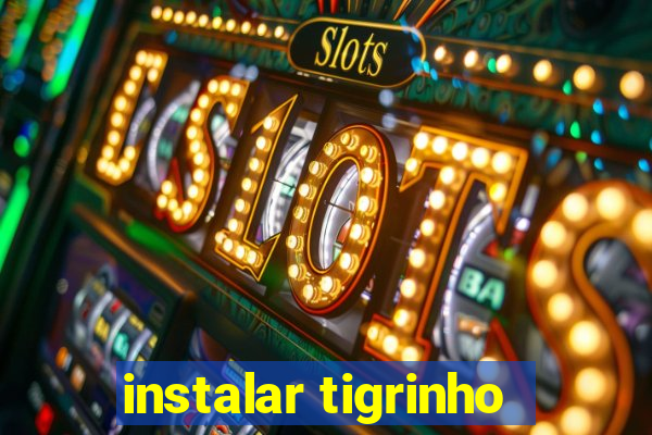 instalar tigrinho