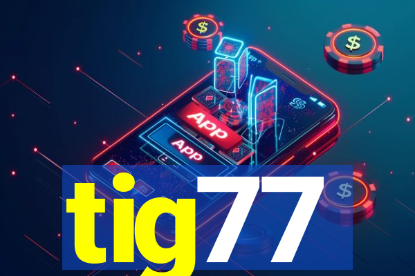 tig77