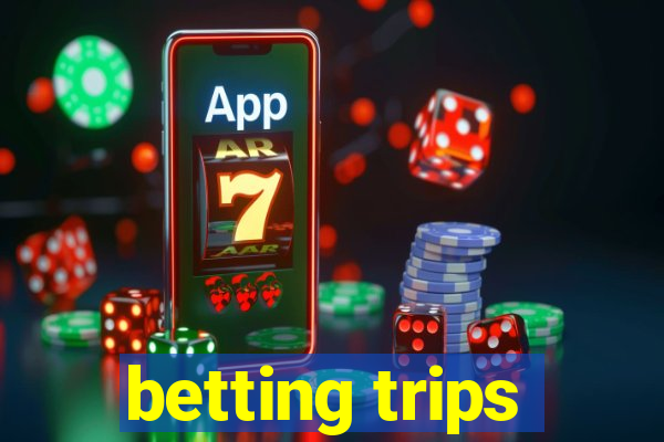 betting trips