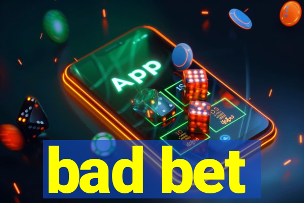 bad bet