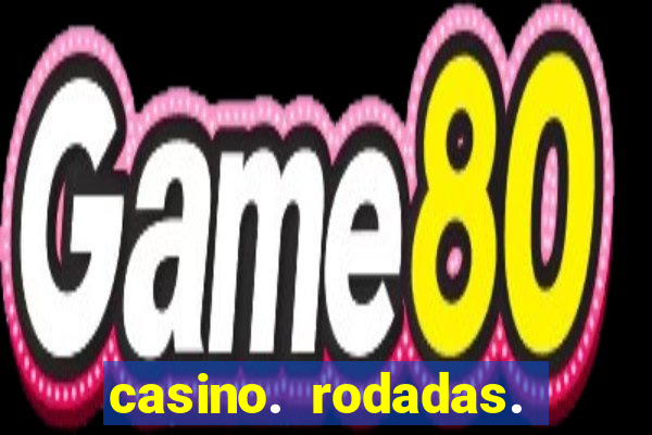 casino. rodadas. grátis. sem. depósito.