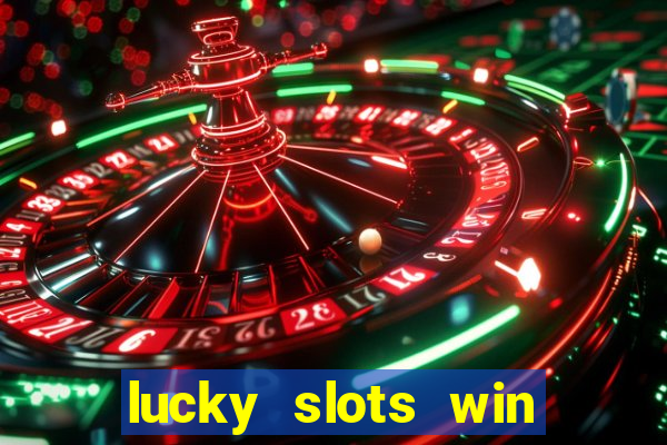 lucky slots win real cash 777