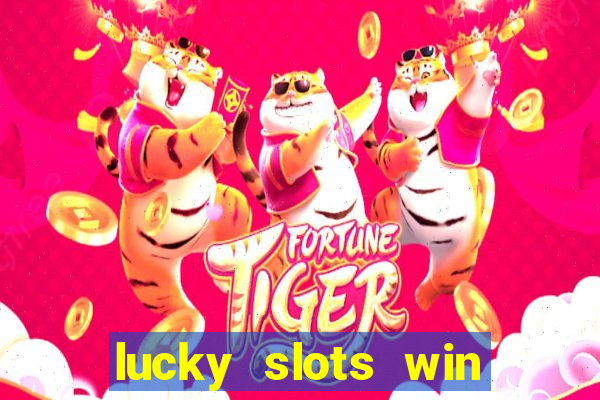 lucky slots win real cash 777