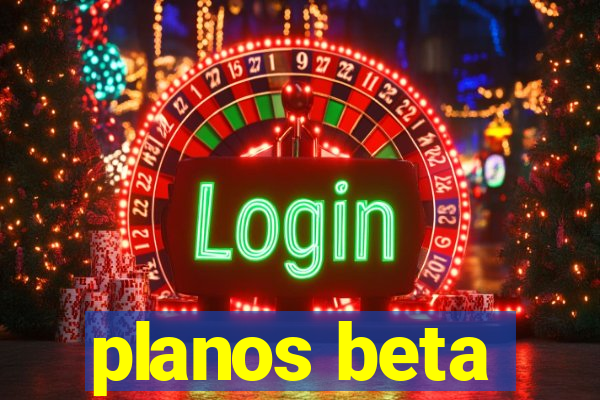 planos beta