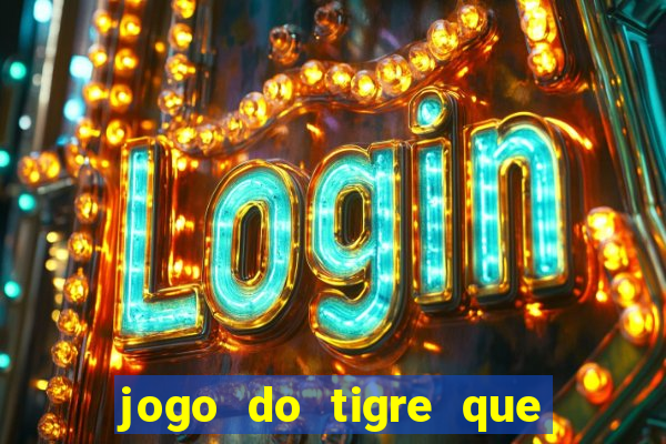 jogo do tigre que ganha bonus ao se cadastrar