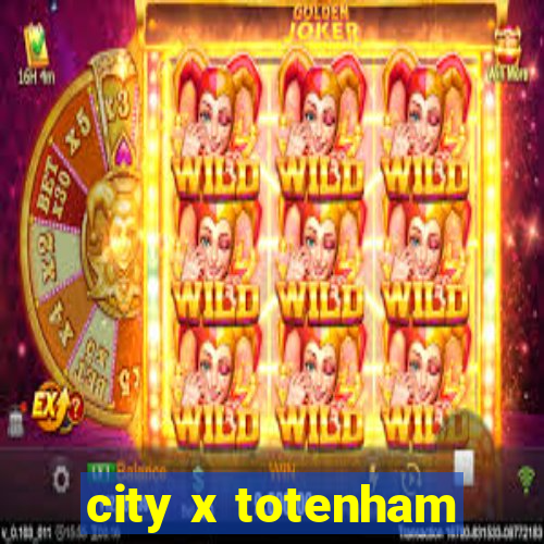 city x totenham