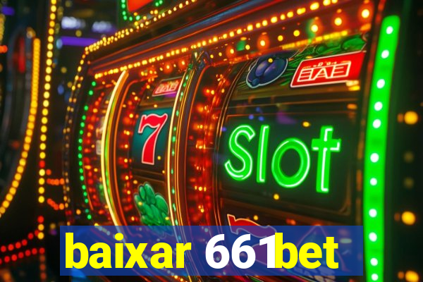 baixar 661bet