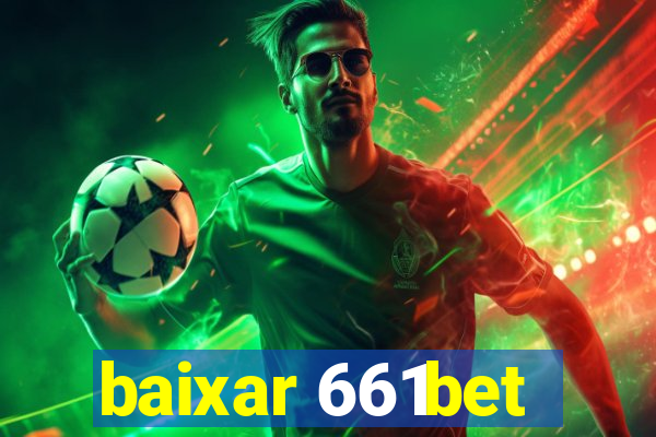 baixar 661bet